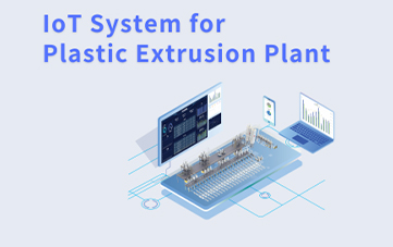 Entrega de nuevos productos | Sistema IoT para la planta de extrusión de plástico 